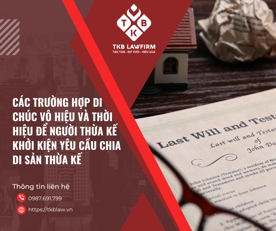 Các trường hợp di chúc vô hiệu và thời hiệu để người thừa kế khởi kiện yêu cầu chia di sản thừa kế